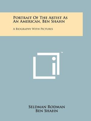 Libro Portrait Of The Artist As An American, Ben Shahn: A...