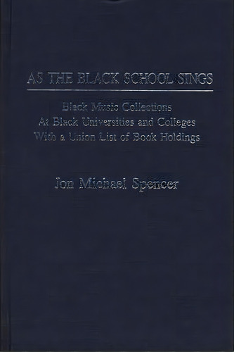 As The Black School Sings, De Jon Michael Spencer. Editorial Abc Clio, Tapa Dura En Inglés