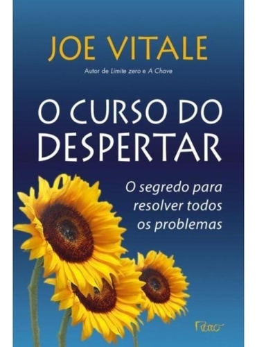 O curso do despertar: O segredo para resolver todos os problemas, de Vitale, Joe. Editora Rocco Ltda, capa mole em português, 2012