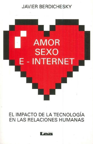 Libro Amor Sexo E - Internet De Javier Berdichesky