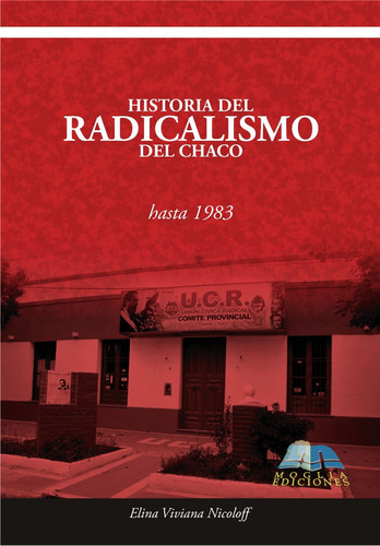 Libro Historia Del Radicalismo En El Chaco