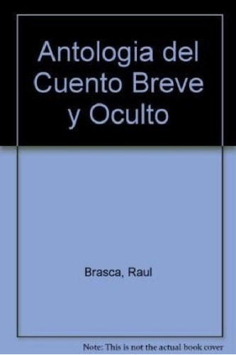 Libro - Antologia Del Cuento Breve Y Oculto - Brasca / Chit