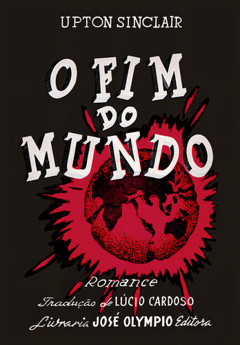 Fim Do Mundo, O: Fim Do Mundo, O, De Sinclair, Upton. Editora Jose Olympio, Capa Mole, Edição 1 Em Português, 2023