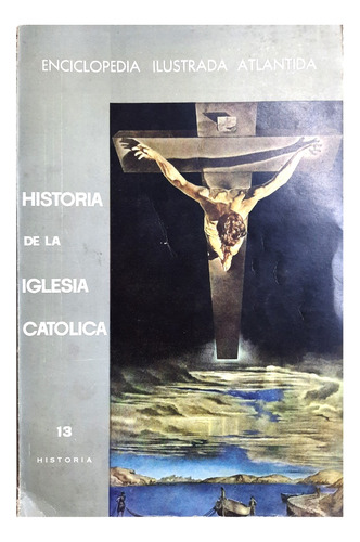 Historia De La Iglesia Católica 13 - Enciclopedia Ilustrada 