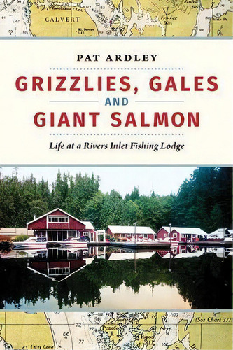 Grizzlies, Gales And Giant Salmon, De Pat Ardley. Editorial Harbour Publishing, Tapa Blanda En Inglés