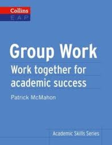 Group Work: Work Together For Academic Success - Collins