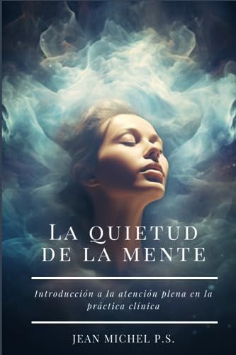 La Quietud De La Mente - Introduccion A La Atencion Plena