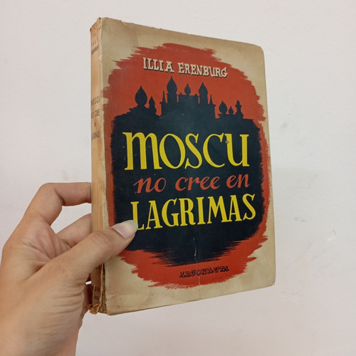 Moscú No Cree En Lágrimas. Illia Erenburg. Argonauta (Usado)