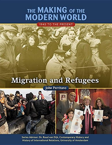 Migration And Refugees (the Making Of The Modern World 1945 