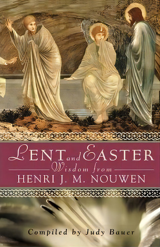 Lent And Easter Wisdom From Henri J. M. Nouwen, De Henri J. M. Nouwen. Editorial Liguori Publications, Tapa Blanda En Inglés