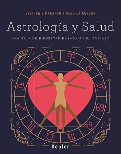 Astrología Y Salud. Guía De Bienestar Basada En El Zodiaco