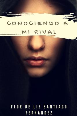 Libro Conociendo A Mi Rival - Santiago Fernã¡ndez, Flor D...