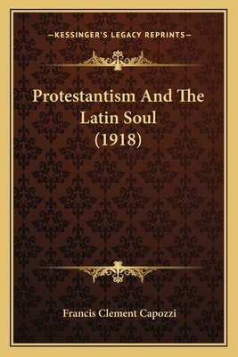 Libro Protestantism And The Latin Soul (1918) - Capozzi, ...