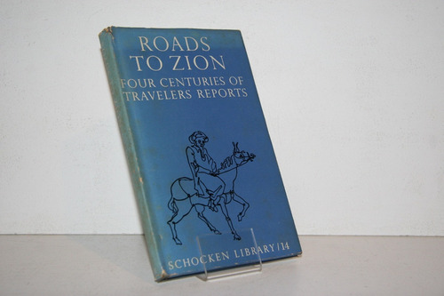 Roads To Zion Four Centuries Of Travelers Reports