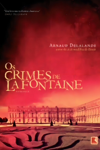 Os crimes de La Fontaine, de Delalande, Arnaud. Editorial Editora Record Ltda., capa mole em português, 2011