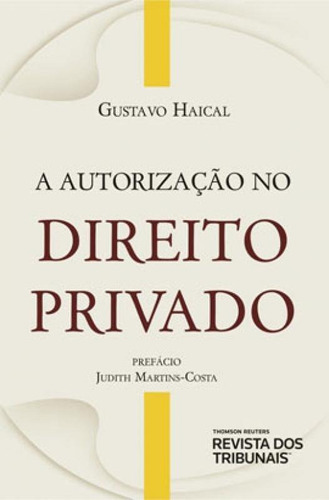A Autorização No Direito Privado - 2020, De Haical, Gustavo. Editora Revista Dos Tribunais, Capa Mole Em Português