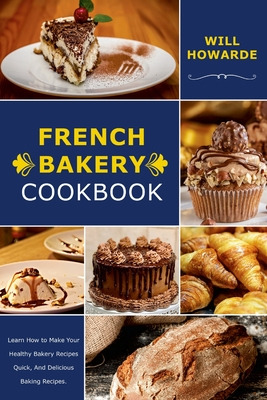 Libro French Bakery Cookbook. Learn How To Make Your Heal...