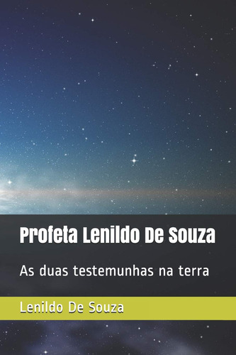 Profeta Lenildo De Souza: As Duas Testemunhas Na Terra