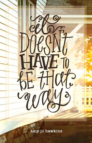 It Doesn't Have To Be That Way, De Hawkins, Amy Jo. Editorial Createspace, Tapa Blanda En Inglés