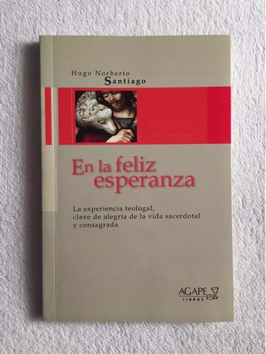 En La Feliz Esperanza. Hugo Norberto Santiago. Agape (Usado)