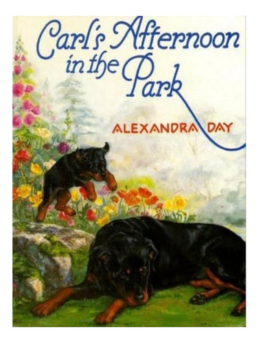 Carl's Afternoon In The Park - Alexandra Day. Eb07