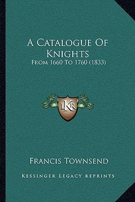 Libro A Catalogue Of Knights : From 1660 To 1760 (1833) -...