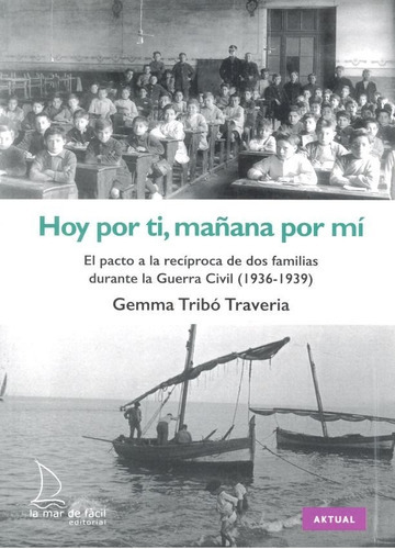 Hoy Por Ti, Maãâ±ana Por Mãâ. El Pacto A La Recãâproca De Dos Famãâlias Durante La Guerra ..., De Tribó Traveria, Gemma. Editorial La Mar De Fácil, Tapa Blanda En Español