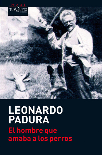 El Hombre Que Amaba A Los Perros - Leonardo Padura