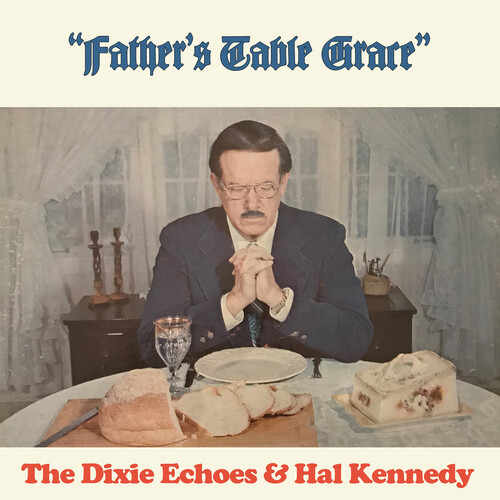 Hal Dixie Echoes//kennedy Father's Table Grace Cd