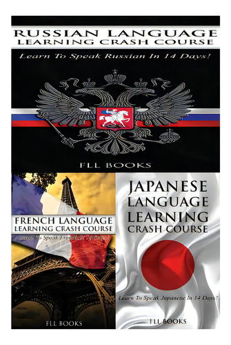 Russian Language Learning Crash Course + French Language Learning Crash Course + Japanese Languag..., De Fll Books. Editorial Createspace, Tapa Blanda En Inglés