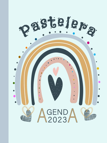 Libro: Agenda Semanal Y Mensual De Pastelera 2023: 12 Meses