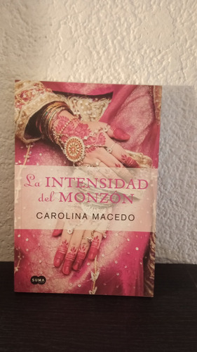 La Intensidad Del Monzón - Carolina Macedo