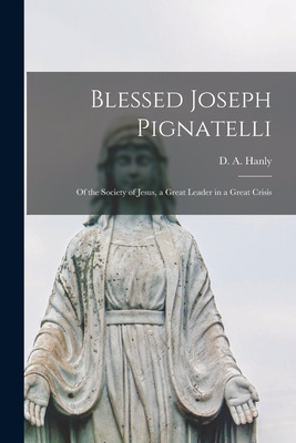 Libro Blessed Joseph Pignatelli: Of The Society Of Jesus,...