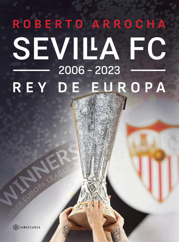 Libro: Sevilla Fc Rey De Europa (spanish Edition)