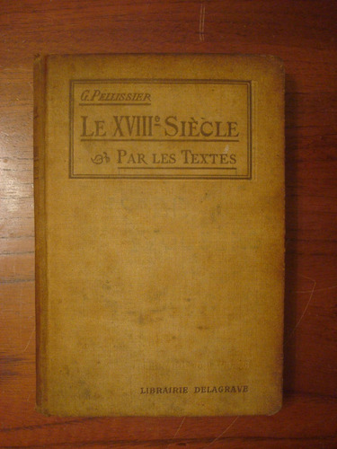 Le Xvii Siecle Par Les Textes Morceaux Choisis Pellissier