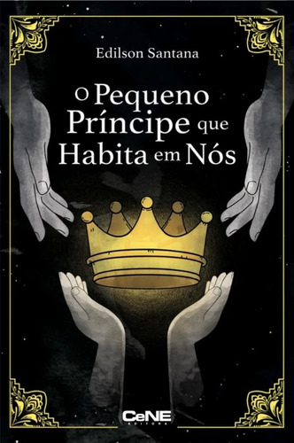 O Pequeno Príncipe Que Habita Em Nós: Uma Jornada De Sabe...