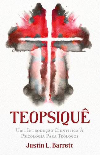 Livro Teopsiquê uma introdução científica à psicologia para teólogos de Justin L Barrett editora Thomas Nelson em eortuguês 2023