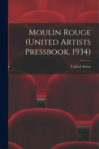 Moulin Rouge (united Artists Pressbook, 1934), De United Artists. Editorial Hassell Street Pr, Tapa Blanda En Inglés