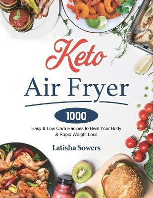 Libro Keto Air Fryer Cookbook : 1000 Easy & Low Carb Reci...