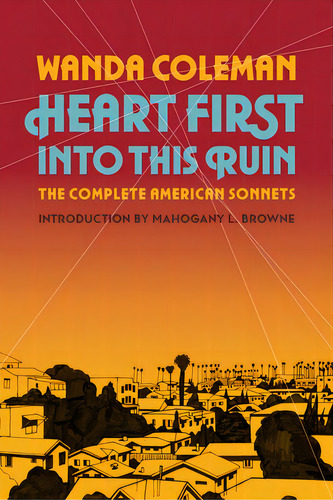 Heart First Into This Ruin: The Complete American Sonnets, De Coleman, Wanda. Editorial Black Sparrow Pr, Tapa Blanda En Inglés