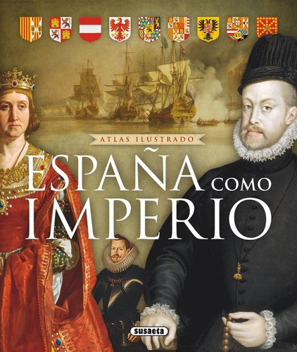 Atlas Ilustrado De España Como Imperio - Sinatti,giacomo