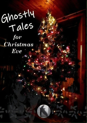 Ghostly Tales For Christmas Eve, De Crow. Editorial Crowvus, Tapa Blanda En Inglés