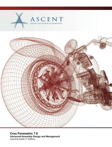 Libro: Creo Parametric 7.0: Advanced Assembly Design And Man