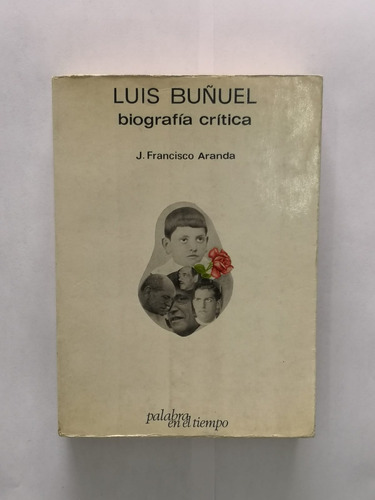 Luis Buñuel: Biografía Crítica - J. Francisco Aranda