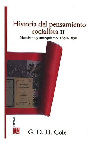 Historia del pensamiento socialista, II. Marxismo y anarquismo, 1850-1890, de Cole, G. D. H.. Editorial Fondo de Cultura Economica, tapa blanda en español, 2020
