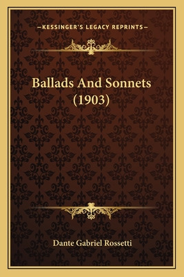 Libro Ballads And Sonnets (1903) - Rossetti, Dante Gabriel