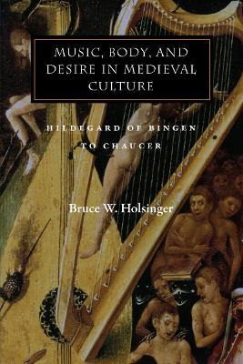 Music, Body, And Desire In Medieval Culture - Bruce W. Ho...