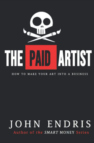 Libro: The Paid Artist: How To Make Your Art Into A Business