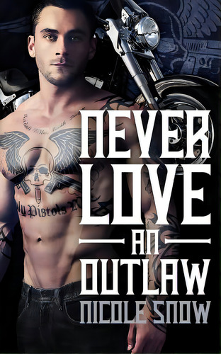 Never Love An Outlaw: Deadly Pistols Mc Romance (outlaw Love), De Snow, Nicole. Editorial Createspace, Tapa Blanda En Inglés