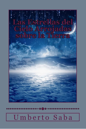 Libro: Las Estrellas Del Cielo Arrojadas Sobre La Tierra (sp